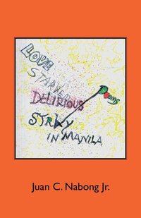 bokomslag Love Starved Delirious Poems Stray in Manila