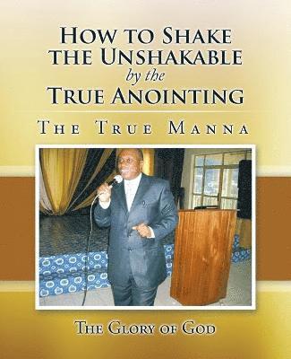 How to Shake the Unshakable by the True Anointing 1