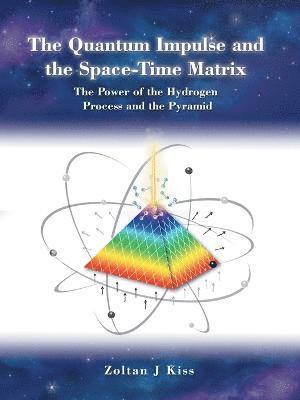 bokomslag The Quantum Impulse and the Space-Time Matrix