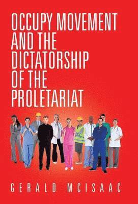Gerald McIsaac - Occupy Movement and the Dictatorship of the Proletariat, Inbunden