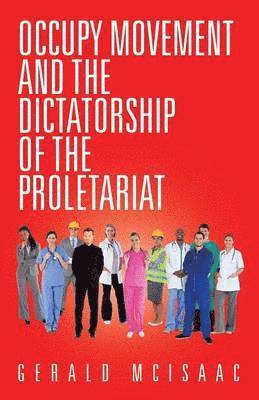 Gerald McIsaac - Occupy Movement and the Dictatorship of the Proletariat, Häftad
