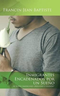 Inmigrantes encadenados por un sueño