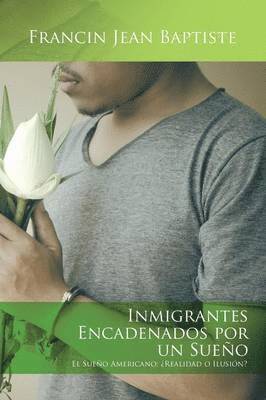 Francin Jean Baptiste - Inmigrantes encadenados por un sueño, Häftad