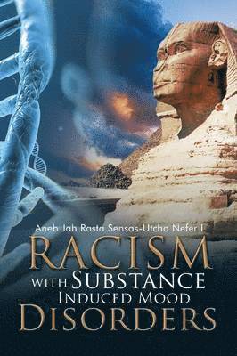 Aneb Jah Rasta Sensas-Utcha Nefer I - Racism with Substance Induced Mood Disorders, Häftad
