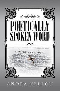 bokomslag Poetically Spoken Word