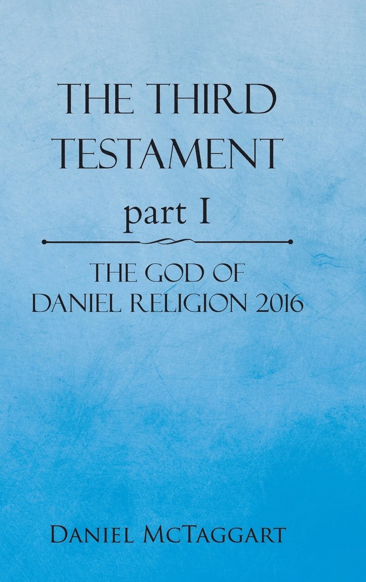 Daniel McTaggart, Daniel Mctaggart - THIRD TESTAMENT part I, Inbunden