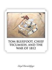 bokomslag Tom Bluefoot, Chief Tecumseh, and the War of 1812