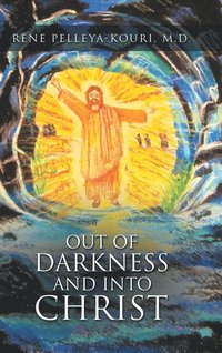 bokomslag Out of Darkness and Into Christ