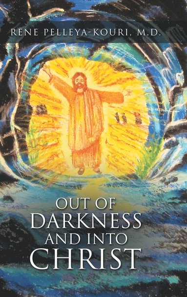 bokomslag Out of Darkness and Into Christ