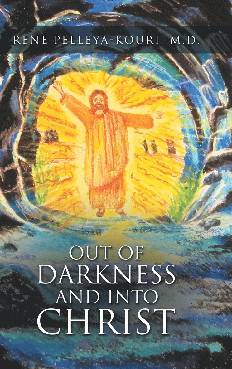 Out of Darkness and Into Christ 1