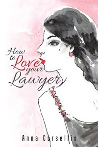 bokomslag How to Love your Lawyer