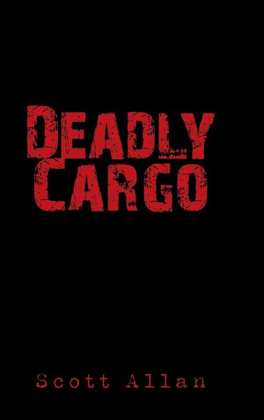 Scott Allan - Deadly Cargo, Inbunden