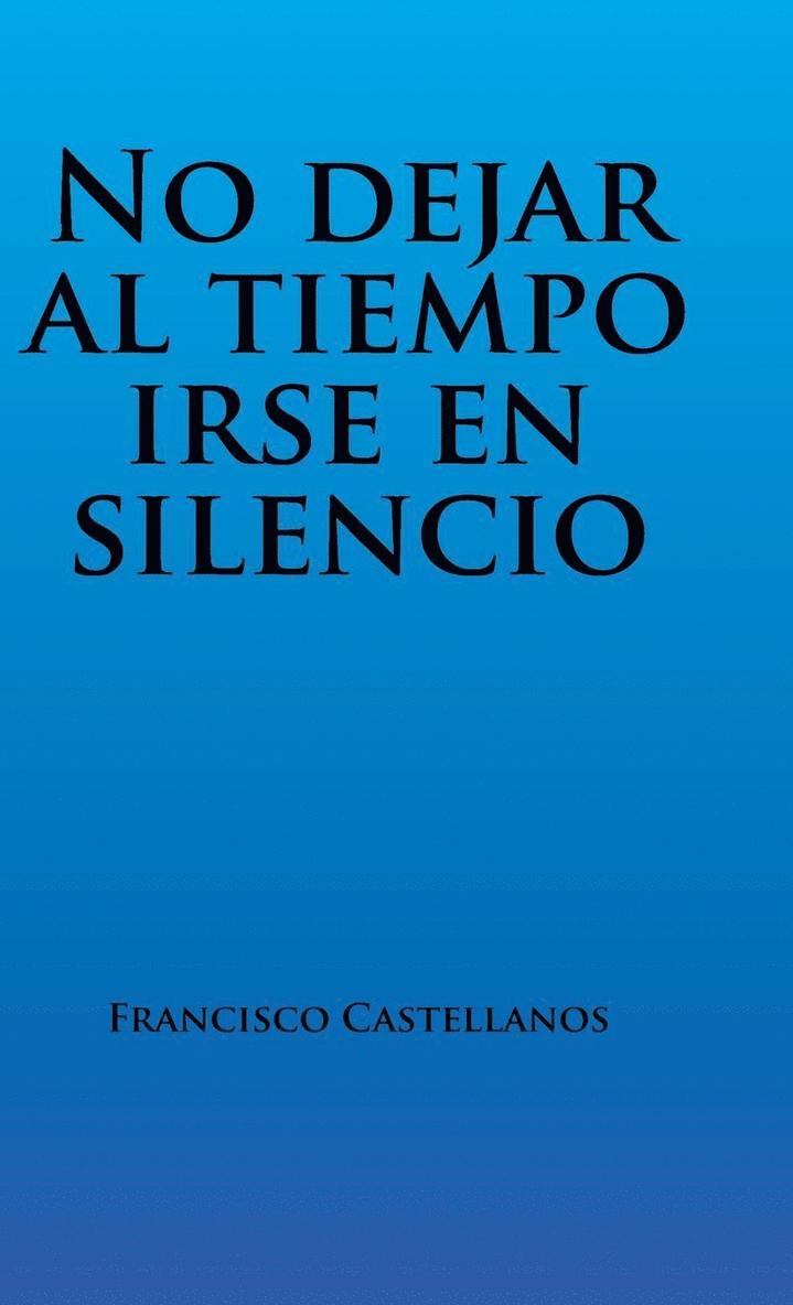 No dejar al tiempo irse en silencio 1