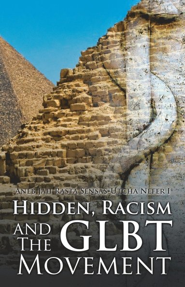 Aneb Jah Rasta Sensas-Utcha Nefer I - Hidden, Racism and the GLBT Movement, Häftad