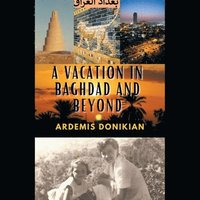 bokomslag A Vacation in Baghdad and Beyond