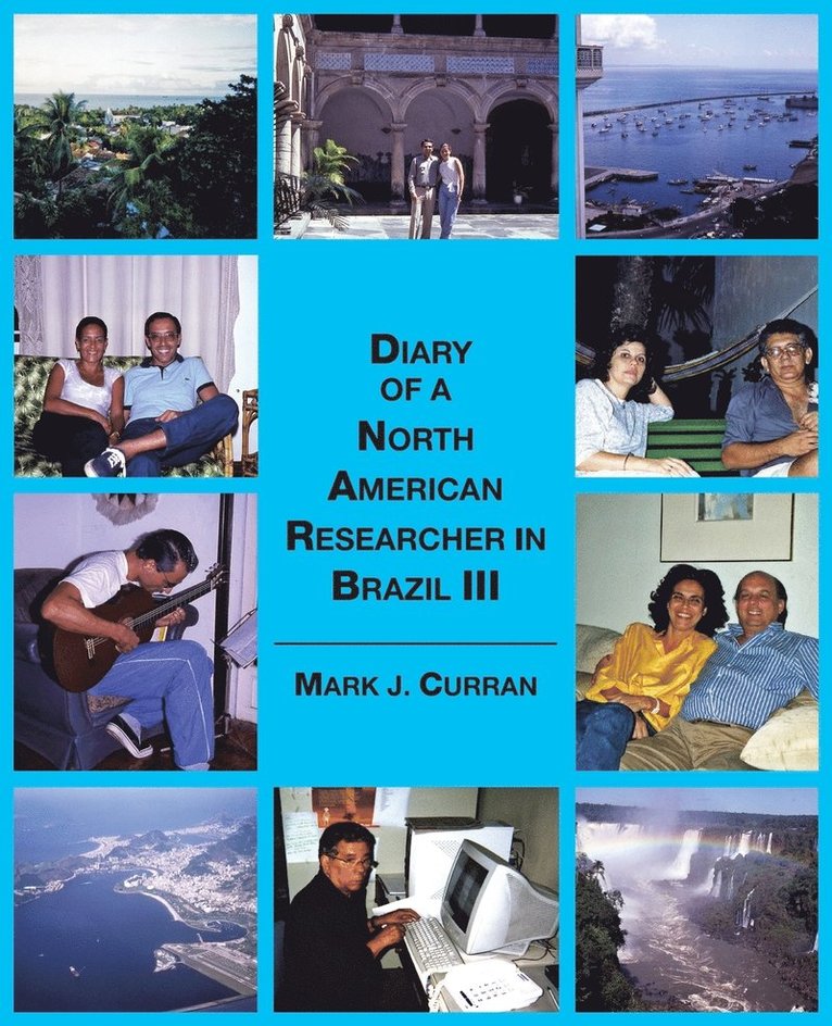 Mark J Curran, Mark J. Curran - Diary of A North American Researcher in Brazil III, Häftad