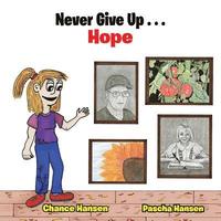 bokomslag Never Give Up . . . Hope