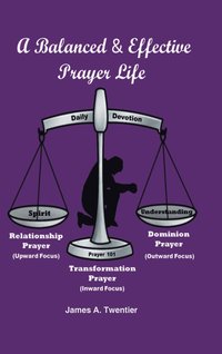 bokomslag A Balanced and Effective Prayer Life