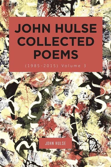 bokomslag John Hulse Collected Poems (1985-2015)