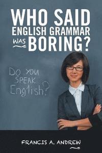 bokomslag Who Said English Grammar Was Boring?