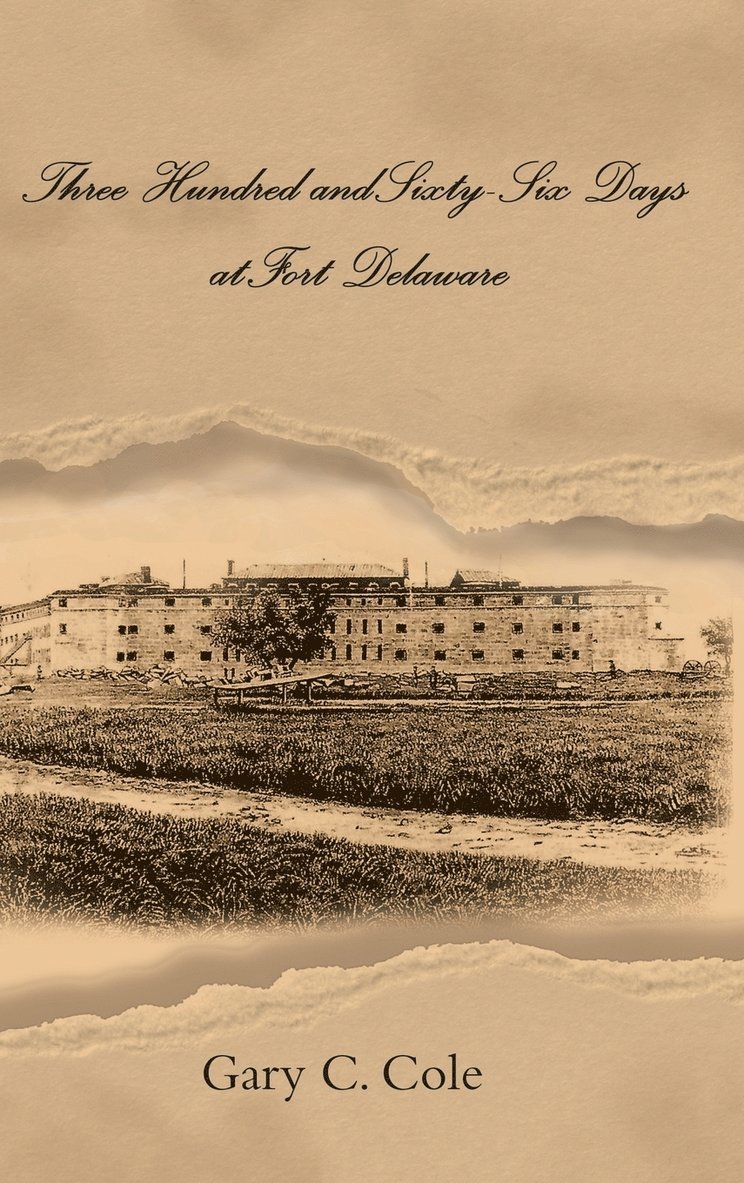 Three Hundred and Sixty-Six Days at Fort Delaware 1