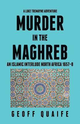 A Luke Tremayne Adventure Murder in the Maghreb 1