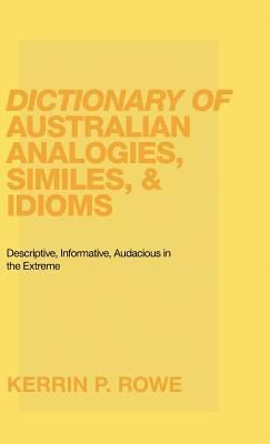 Dictionary of Australian Analogies, Similes, & Idioms 1