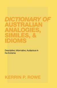 bokomslag Dictionary of Australian Analogies, Similes, & Idioms