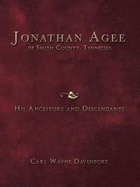 bokomslag Jonathan Agee of Smith County, Tennessee, His Ancestors and Descendants