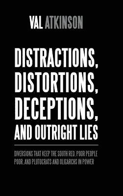 bokomslag Distractions, Distortions, Deceptions, and Outright Lies