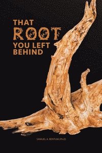 bokomslag That Root You Left Behind