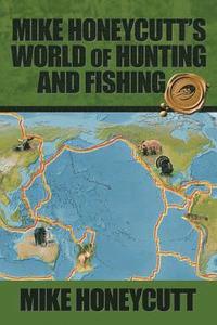 bokomslag Mike Honeycutt's World of Hunting and Fishing