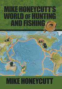 bokomslag Mike Honeycutt's World of Hunting and Fishing