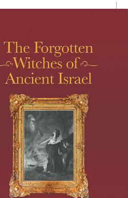 bokomslag The Forgotten Witches of Ancient Israel