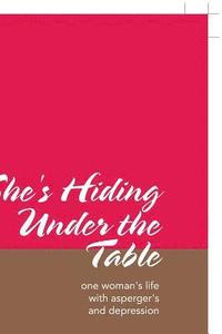 bokomslag She's Hiding Under the Table