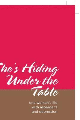 bokomslag She's Hiding Under the Table