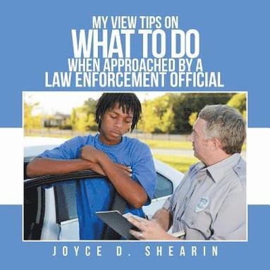 bokomslag My View Tips on What to Do When Approached by a Law Enforcement Official