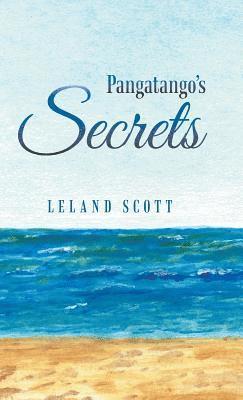 Leland Scott - Pangatango's Secrets, Inbunden
