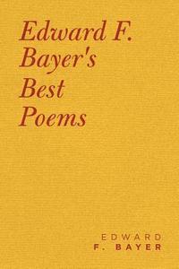 bokomslag Edward F. Bayer's Best Poems