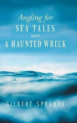 Angling for Sea Tales over a Haunted Wreck 1