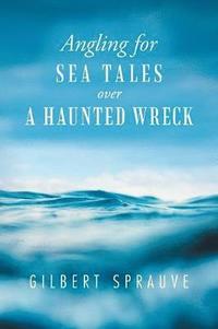 bokomslag Angling for Sea Tales over a Haunted Wreck