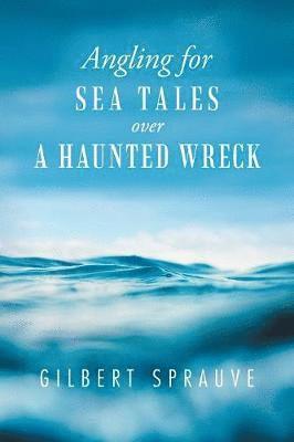 Angling for Sea Tales over a Haunted Wreck 1