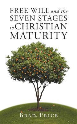 Brad Price - Free Will and the Seven Stages to Christian Maturity, Häftad