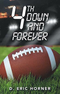 D Eric Horner - 4Th Down and Forever, Häftad
