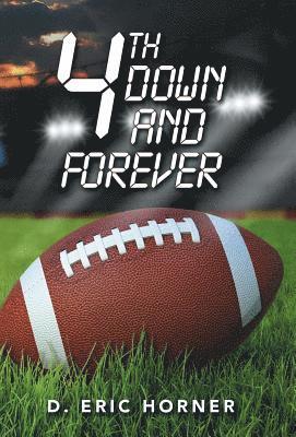 D Eric Horner - 4Th Down and Forever, Inbunden