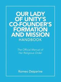 bokomslag Our Lady of Unity's Co-Founder's Formation and Mission Handbook