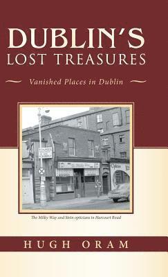 bokomslag Dublin's Lost Treasures: Vanished Places in Dublin