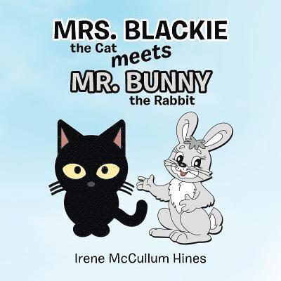 Mrs. Blackie the Cat Meets Mr. Bunny the Rabbit 1