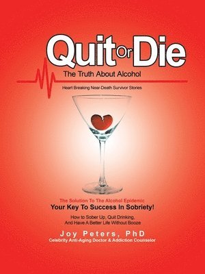 Quit or Die the Truth About Alcohol 1