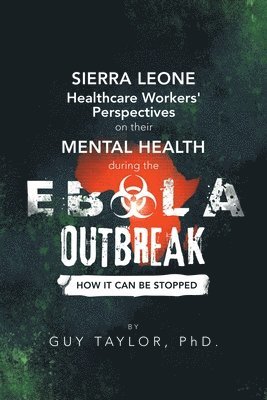 Guy Taylor - Sierra Leone Healthcare Workers' Perspectives on Their Mental Health During the Ebola Outbreak, Häftad